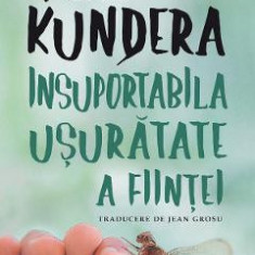 Insuportabila usuratate a fiintei - Milan Kundera