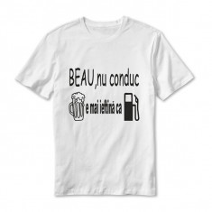 TRICOU MESAJ HAIOS &amp;quot;BEAU, NU CONDUC, BEREA E MAI IEFTINA CA BENZINA foto