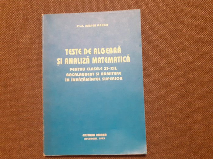 Teste de algebra si analitica matematica (clasele XI-XII)-Mircea Ganga