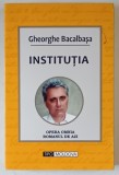 INSTITUTIA , roman de GHEORGHE BACALBASA , 2015