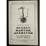 Dumitru Banea - Acuzat, martor, apărător &icirc;n procesul vieții mele (1995)