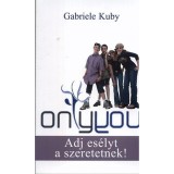 Only You - Adj es&eacute;lyt a szeretetnek - Adj es&eacute;lyt a szeretetnek! - Gabriele Kuby