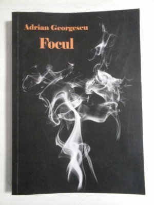 FOCUL - Adrian Georgescu foto