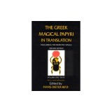 The Greek Magical Papyri in Translation, Including the Demotic Spells, Volume 1