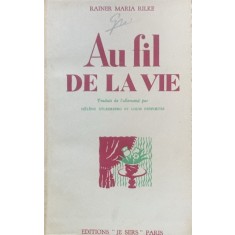 Au fil de la vie (De-a lungul vietii- carte veche in franceza)- R. M. Rilke