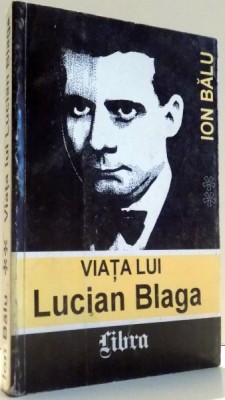VIATA LUI LUCIAN BLAGA de ION BALU, VOL. II , 1996 foto
