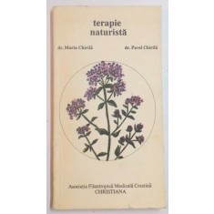 TERAPIE NATURISTA , INDRUMATOR PRACTIC de MARIA CHIRILA , PAVEL CHIRILA , EDITIA A II A REVAZUTA ,1992