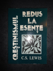 C. S. LEWIS - CRESTINISMUL REDUS LA ESENTE foto