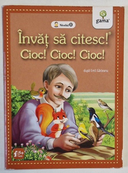 CIOC ! CIOC ! CIOC ! dupa EMIL GARLEANU , seria &#039; INVAT SA CITESC ! &#039; , NIVELUL 0 , 5 + ANI , 2018