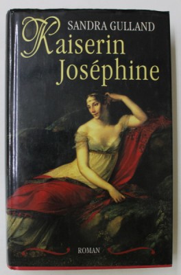 KAISERIN JOSEPHINE , roman von SANDRA GULLAND , TEXT IN LIMBA GERMANA , 2001 foto