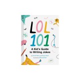 Lol 101: A Kid's Guide to Writing Jokes