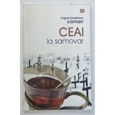 CEAI LA SAMOVAR de INGRID BEATRICE COMAN , 2015