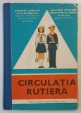CIRCULATIA RUTIERA , MANUAL PENTRU CLASELE A V - A SI A VI - A de HARALAMBIE VLASCEANU , 1979
