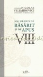 Cumpara ieftin Mai Presus De Rasarit Si De Apus VIII - Cugetari - Sf. Nicolae Velimirovici