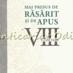 Mai Presus De Rasarit Si De Apus VIII - Cugetari - Sf. Nicolae Velimirovici