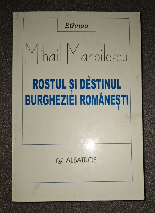 Mihail Manoilescu - Rostul si destinul burgheziei romanesti