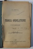 TEORIA ONDULATIUNII UNIVERSALE de V . CONTA , VOL. I - II , COLEGAT DE DOUA VOLUME , 1876 , PREZINTA SUBLINIERI CU CREION COLORAT