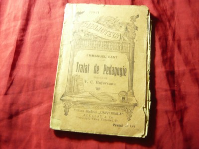 E.Kant - Tratat de Pedagogie - ed. cca.1912 BPT 770-71, trad.V.C.Butureanu ,136p foto