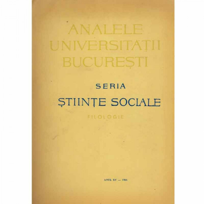- Analele Universitatii Bucuresti - seria stiinte sociale - filologie - anul XV, 1966 - 131841