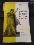 Maurice Descotes - Les Grands Roles du Theatre de Jean Racine