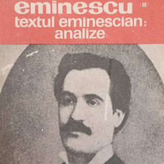 EMINESCU VOL.3 TEXTUL EMINESCIAN: ANALIZE-SELECTIE, STUDIU INTRODUCTIV SI NOTE CRITICE DE GH. CIOMPEC