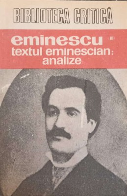 EMINESCU VOL.3 TEXTUL EMINESCIAN: ANALIZE-SELECTIE, STUDIU INTRODUCTIV SI NOTE CRITICE DE GH. CIOMPEC foto