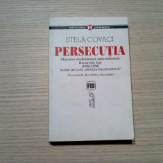 PERSECUTIA Miscarea Studenteasca Anticomunista - Stela Covaci - 2006, 455 p.