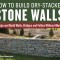How to Build Dry-Stacked Stone Walls: Design and Build Walls, Bridges and Follies Without Mortar