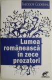 Lumea romaneasca in zece prozatori - Theodor Codreanu - Studii literare