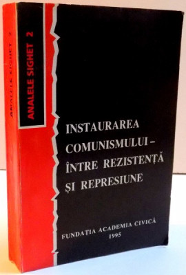 INSTAURAREA COMUNISMULUI INTRE REZISTENTA SI REPRESIUNE , 1995 foto