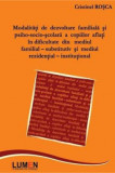 Modalitati&nbsp; de&nbsp; dezvoltare&nbsp; familiala&nbsp; si&nbsp; psiho-socio-scolara&nbsp; a&nbsp; copiilor&nbsp; aflati&nbsp; in dificultate&nbsp; din&nbsp;&nbsp; mediul&nbsp; familial-substitutiv&nbsp; si&nbsp; mediul re