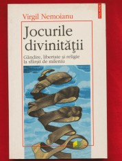"Jocurile divinitatii. Gindire libertate si religie la sfarsit de mileniu"
