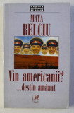VIN AMERICANII ? ...DESTIN AMANAT de MAYA BELCIU , 1998 , DEDICATIE*