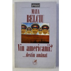 VIN AMERICANII ? ...DESTIN AMANAT de MAYA BELCIU , 1998 , DEDICATIE*