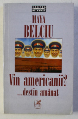 VIN AMERICANII ? ...DESTIN AMANAT de MAYA BELCIU , 1998 , DEDICATIE* foto