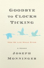 Goodbye to Clocks Ticking: A Memoir of Living with Cancer