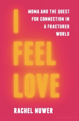 I Feel Love: Mdma and the Quest for Connection in a Fractured World