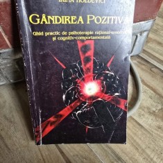 GANDIREA POZITIVA , GHID PRACTIC DE PSIHOTERAPIE RATIONAL - EMOTIVA SI COGNITIV - COMPORTAMENTALA DE IRINA HOLDEVICI ,