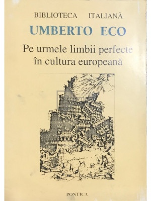 Umberto Eco - Pe urmele limbii perfecte &amp;icirc;n cultura europeană (editia 1996) foto