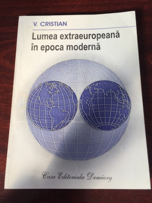 Vasile Cristian. Lumea extraeuropeană &amp;icirc;n epoca modernă foto