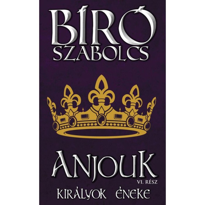 Anjouk VI. - Kir&aacute;lyok &eacute;neke - B&iacute;r&oacute; Szabolcs