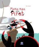 Cumpara ieftin Mama mea este pirat?/Karine Surugue
