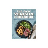 The Easy Venison Cookbook: 60 Simple Recipes for Deer, Elk, and Moose