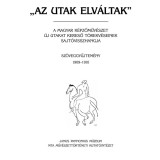 Az utak elv&aacute;ltak II. Sz&ouml;veggyűjtem&eacute;ny 1909-1910 A magyar k&eacute;pzőműv&eacute;szet &uacute;j utakat kereső t&ouml;rekv&eacute;seinek sajt&oacute;visszhangja - T&iacute;m&aacute;r &Aacute;rp&aacute;d-szerkesztette