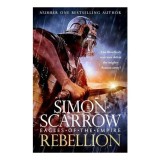 Cumpara ieftin Rebellion (Eagles of Empire 22), Simon Scarrow