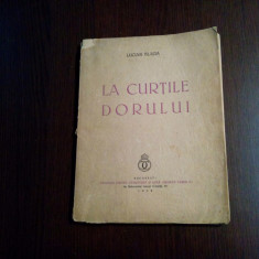 LA CURTILE DORULUI - Lucian Blaga - Fundatia Regele Carol II, 1938, 105 p.
