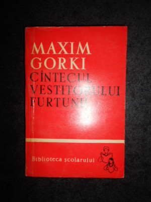 Maxim Gorki - Cantecul vestitorului furtunii. Nuvele si povestiri foto