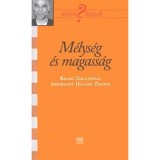 M&eacute;lys&eacute;g &eacute;s magass&aacute;g - Balog Zolt&aacute;nnal besz&eacute;lget Hal&aacute;sz Zsuzsa - Hal&aacute;sz Zsuzsa