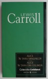 Alice in Tara Minunilor. Alice in Tara din Oglinda &ndash; Lewis Carroll