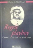 REGELE PLAYBOY , CAROL AL II - LEA AL ROMANIEI de PAUL D. QUINLAN . 2021